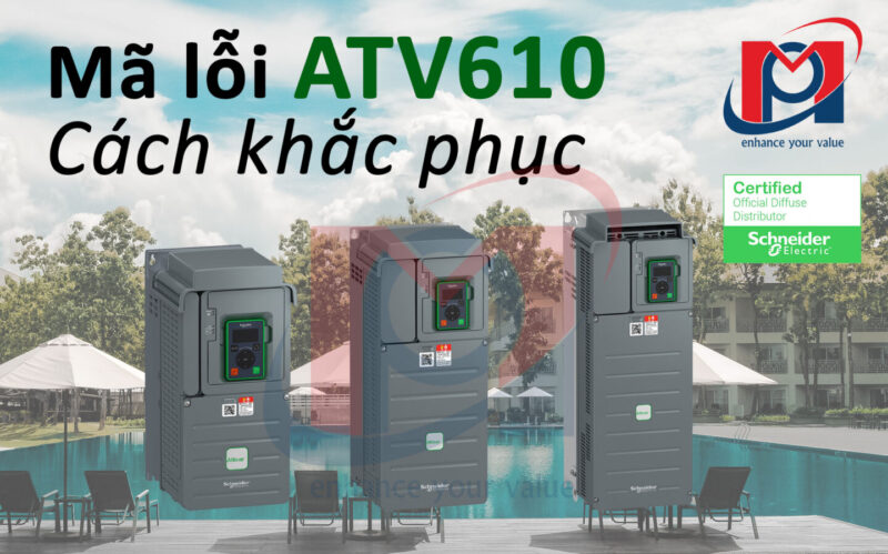 Tổng hợp mã lỗi Biến tần ATV610 và cách khắc phục