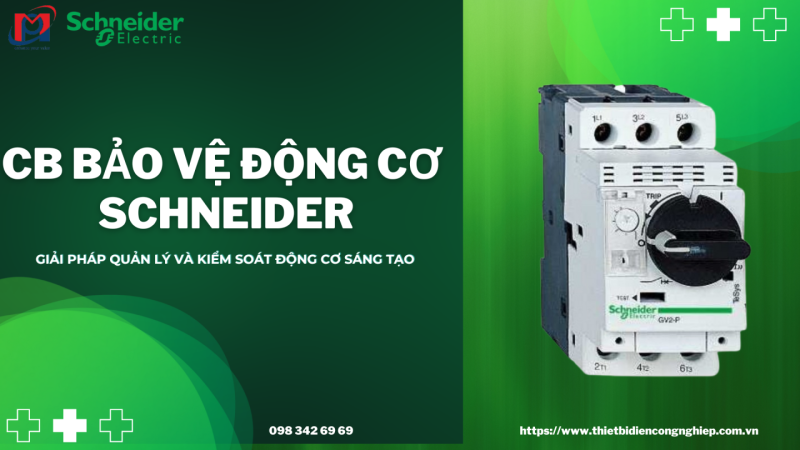 ĐIỂM NỔI BẬT CỦA CB BẢO VỆ ĐỘNG CƠ SCHNEIDER