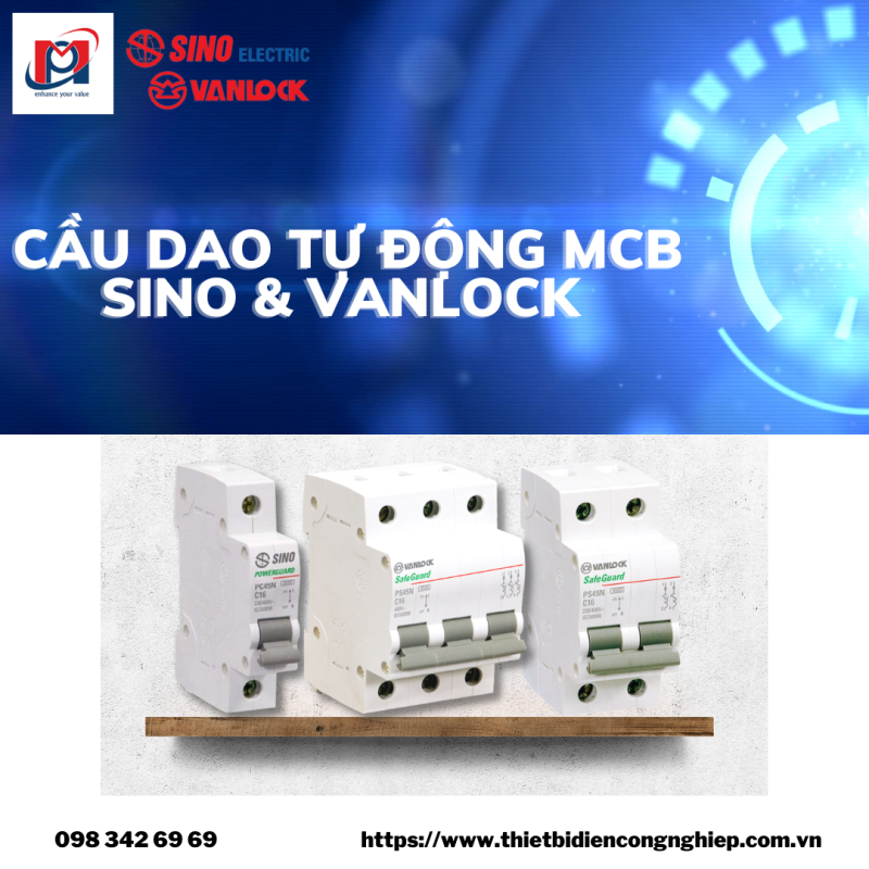 CẦU DAO TỰ ĐỘNG MCB SINO & VANLOCK – BẢO VỆ MẠCH ĐIỆN QUÁ TẢI VÀ NGẮN MẠCH