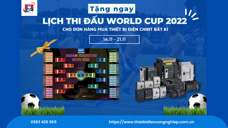 TẶNG NGAY “LỊCH THI ĐẤU WORLD CUP 2022” CHO ĐƠN HÀNG THIẾT BỊ ĐIỆN #CHINT BẤT KÌ