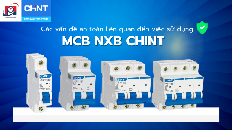 CÁC VẤN ĐỀ AN TOÀN LIÊN QUAN ĐẾN VIỆC SỬ DỤNG MCB NXB CHINT