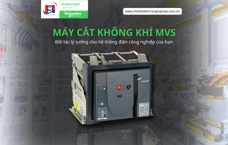 MÁY CẮT KHÔNG KHÍ EASYPACTTM  SCHNEIDER – ĐỐI TÁC LÝ TƯỞNG CHO HỆ THỐNG ĐIỆN CÔNG NGHIỆP