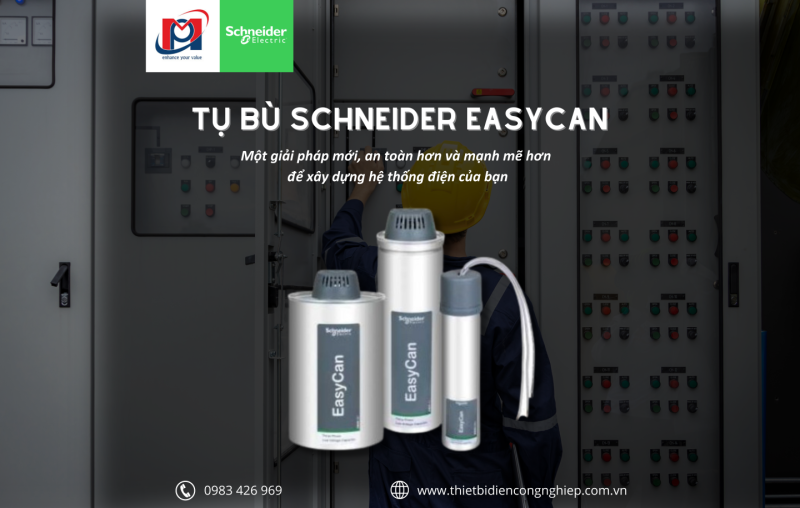 TỤ BÙ SCHNEIDER EASYCAN – MỘT GIẢI PHÁP MỚI, AN TOÀN HƠN VÀ MẠNH MẼ HƠN ĐỂ XÂY DỰNG HỆ THỐNG ĐIỆN CỦA BẠN