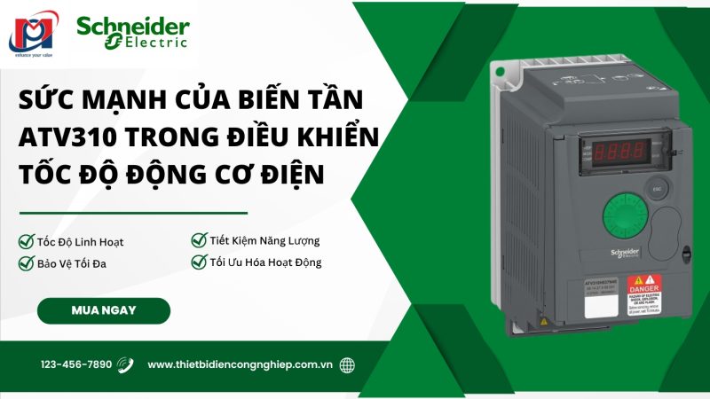 SỨC MẠNH CỦA BIẾN TẦN ATV310 TRONG ĐIỀU KHIỂN TỐC ĐỘ ĐỘNG CƠ ĐIỆN
