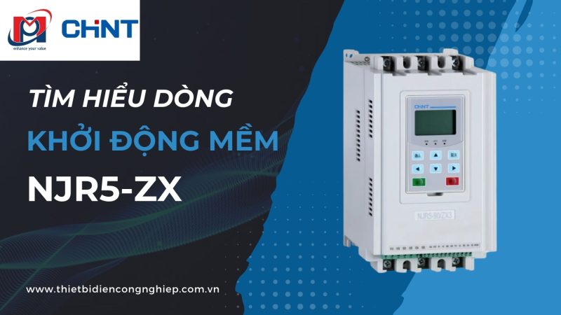 TÌM HIỂU DÒNG KHỞI ĐỘNG MỀM NJR5-ZX CHINT