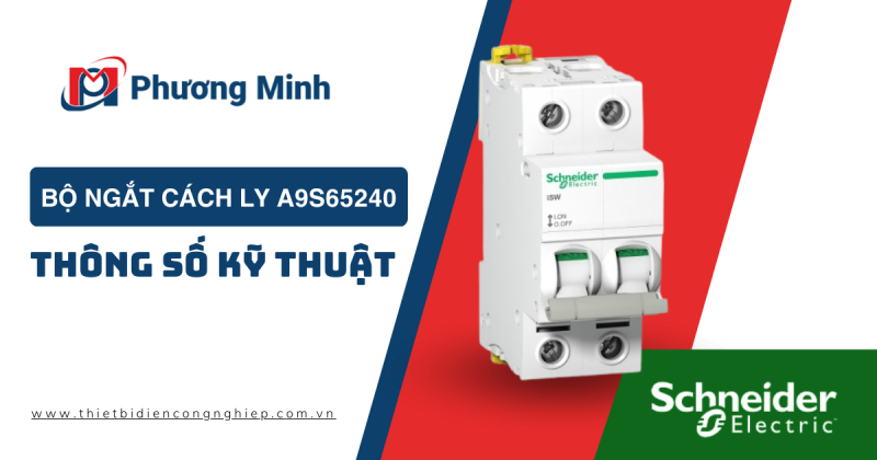 BỘ NGẮT CÁCH LY A9S65240 : THÔNG SỐ KỸ THUẬT