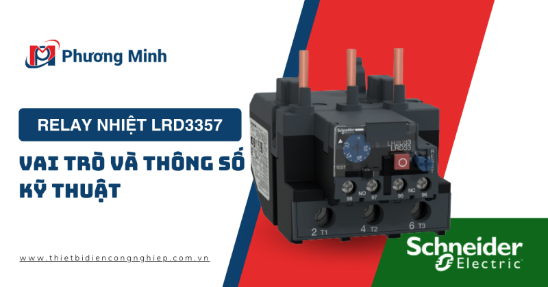 RELAY NHIỆT LRD3357 : VAI TRÒ VÀ THÔNG SỐ KỸ THUẬT