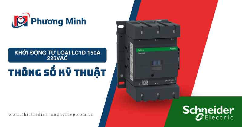 KHỞI ĐỘNG TỪ LOẠI LC1D 150A 220VAC – THÔNG SỐ KỸ THUẬT