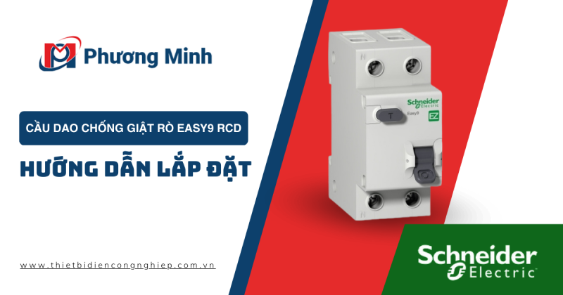 CẦU DAO CHỐNG GIẬT RÒ EASY9 RCD – HƯỚNG DẪN LẮP ĐẶT