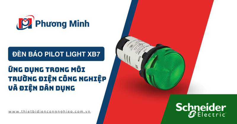 ĐÈN BÁO PILOT LIGHT XB7 – ỨNG DỤNG TRONG MÔI TRƯỜNG ĐIỆN CÔNG NGHIỆP VÀ ĐIỆN DÂN DỤNG