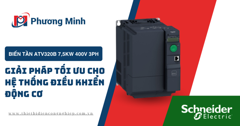 BIẾN TẦN ATV320B 7,5KW 400V 3PH – GIẢI PHÁP TỐI ƯU CHO HỆ THỐNG ĐIỀU KHIỂN ĐỘNG CƠ