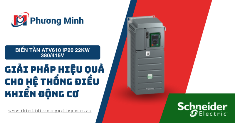 BIẾN TẦN ATV610 IP20 22KW 380/415V – GIẢI PHÁP HIỆU QUẢ CHO HỆ THỐNG ĐIỀU KHIỂN ĐỘNG CƠ