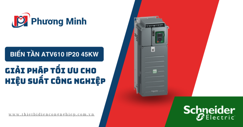 BIẾN TẦN ATV610 IP20 45kW – GIẢI PHÁP TỐI ƯU CHO HIỆU SUẤT CÔNG NGHIỆP