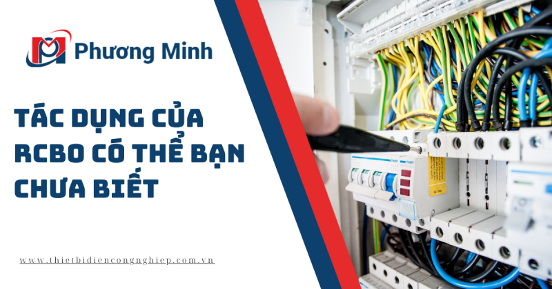 TÁC DỤNG CỦA RCBO CÓ THỂ BẠN CHƯA BIẾT