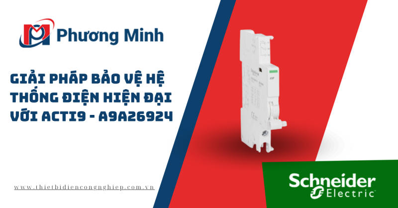 GIẢI PHÁP BẢO VỆ HỆ THỐNG ĐIỆN HIỆN ĐẠI VỚI ACTI9 – A9A26924