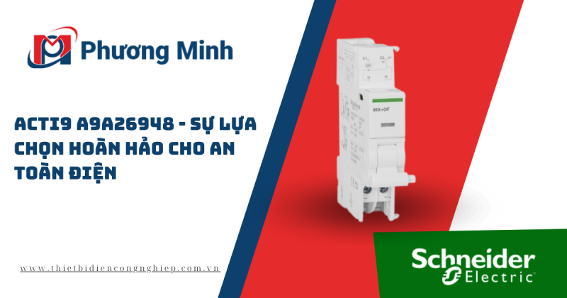ACTI9 A9A26948 – SỰ LỰA CHỌN HOÀN HẢO CHO AN TOÀN ĐIỆN
