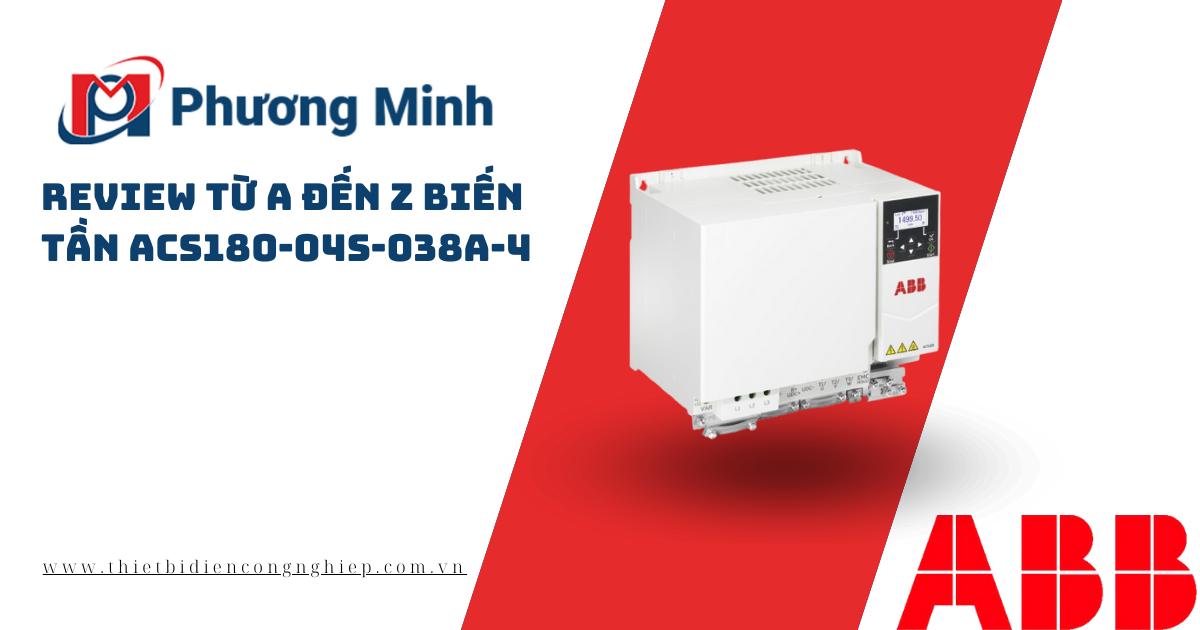 REVIEW TỪ A ĐẾN Z BIẾN TẦN ACS180-04S-038A-4
