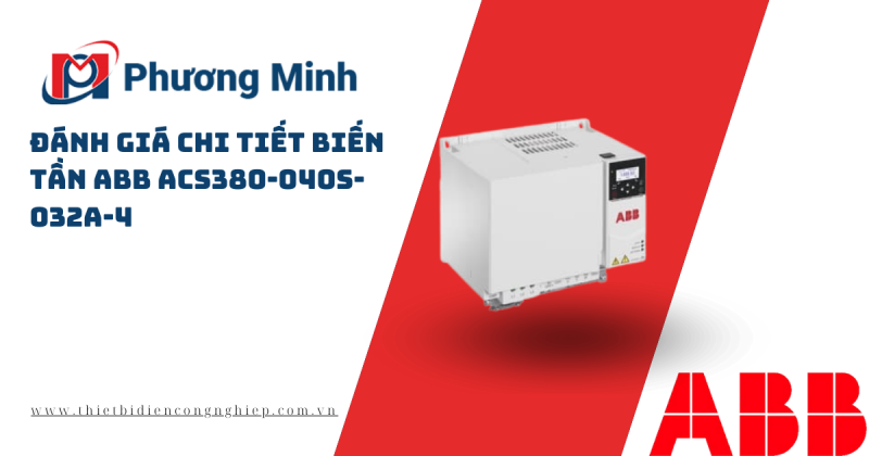 Đánh giá chi tiết biến tần ABB ACS380-040S-032A-4