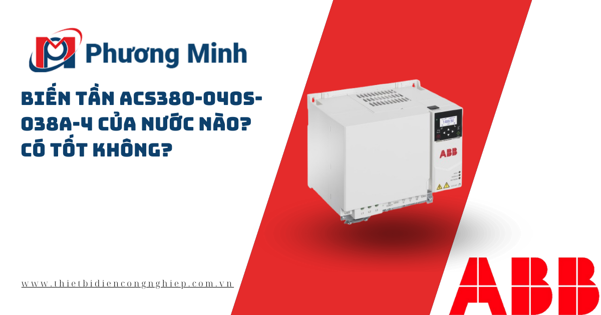 BIẾN TẦN ACS380-040S-038A-4 CỦA NƯỚC NÀO? CÓ TỐT KHÔNG?