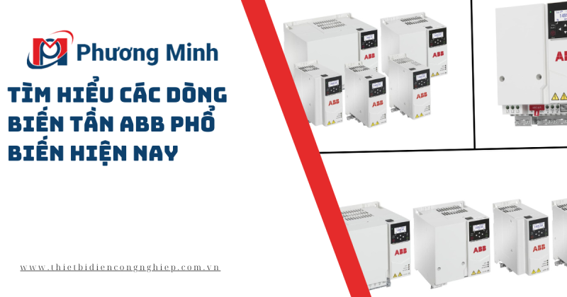 TÌM HIỂU CÁC DÒNG BIẾN TẦN ABB PHỔ BIẾN HIỆN NAY